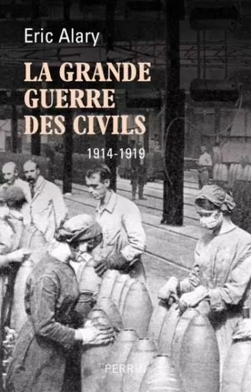 La Grande Guerre des civils 1914-1919 - Eric Alary  [Livres]