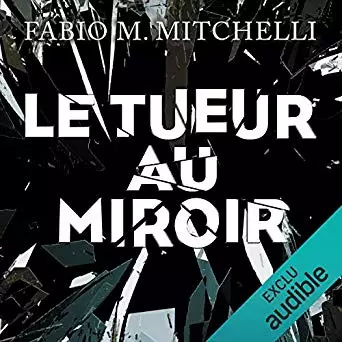 Fabio M. Mitchelli - Le tueur au miroir (Louise Beaulieu 2) [AudioBooks]
