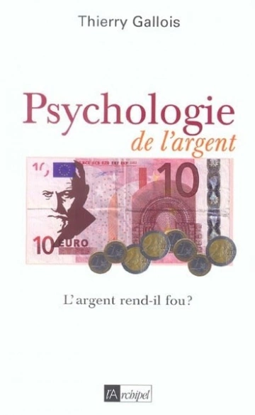 PSYCHOLOGIE DE L'ARGENT - THIERRY GALLOIS [Livres]