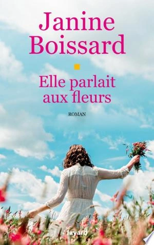 ELLE PARLAIT AUX FLEURS - JANINE BOISSARD [Livres]