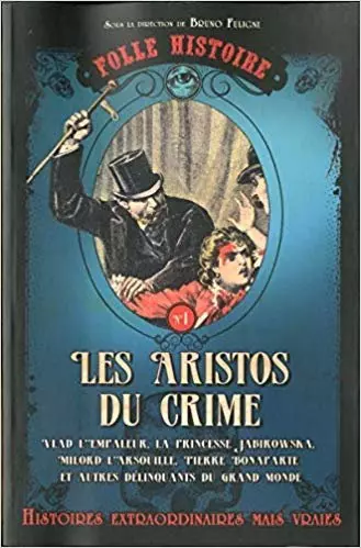 Bruno Fuligni - Folle histoire - Les aristos du crime  [Livres]