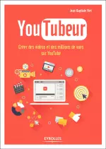 Youtubeur : Créer des vidéos et des millions de vues sur YouTube [Livres]