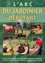 L’ABC De jardinier débutant  [Livres]