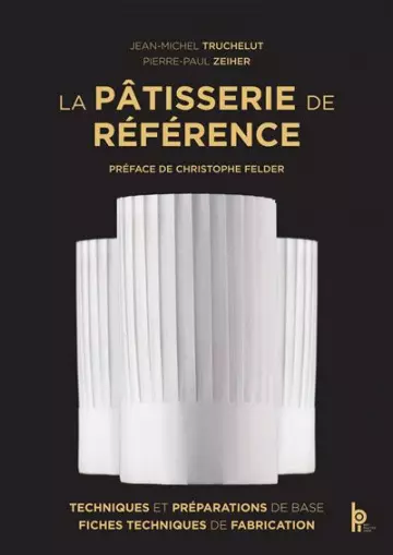 LA PÂTISSERIE DE RÉFÉRENCE (2020) (J.-M. TRUCHELUT, P.-P. ZEIHER)  [Livres]