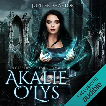 Akalie O'Lys, La clef des portails T01 [AudioBooks]