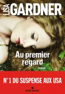 AU PREMIER REGARD - LISA GARDNER [Livres]