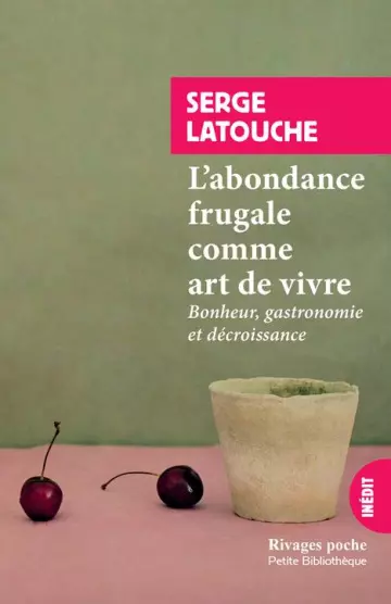 L'ABONDANCE FRUGALE COMME ART DE VIVRE - SERGE LATOUCHE  [Livres]
