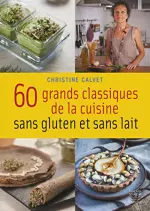 60 grands classiques de la cuisine sans gluten et sans lait [Livres]