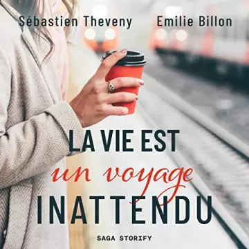 La Vie est un voyage inattendu Sébastien Theveny, Emilie Billon [AudioBooks]