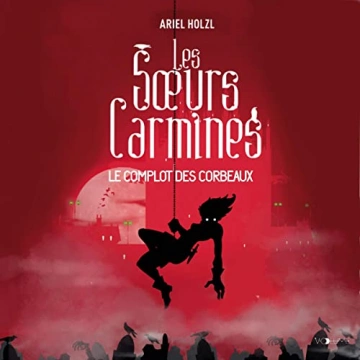 Ariel Holzl Les Sœurs Carmines I - Le Complot des corbeaux  [AudioBooks]