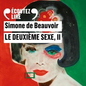 SIMONE DE BEAUVOIR - LE DEUXIÈME SEXE II [AudioBooks]