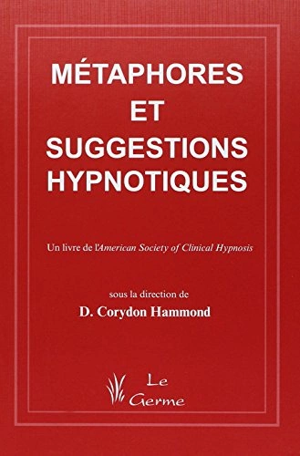 Métaphores et suggestions hypnotiques – Docteur Corydon Hammond  [Livres]