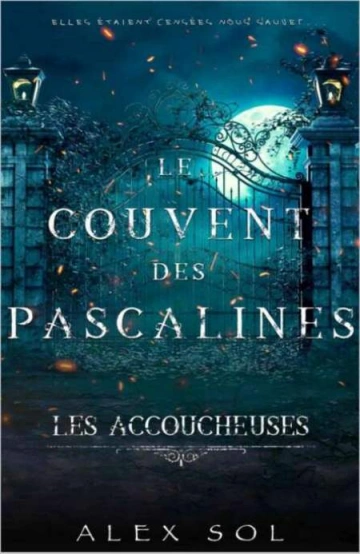 Les Accoucheuses : Le couvent des Pascalines  Alex Sol  [Livres]