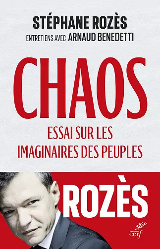 Chaos. Essai sur les imaginaires des peuples - Stéphane Rozès, Arnaud Benedetti  [Livres]
