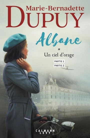 ALBANE T1 - UN CIEL D'ORAGE - PARTIE 1 ET 2 (2024) - MARIE-BERNADETTE DUPUY [Livres]