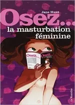 Osez la masturbation féminine [Adultes]