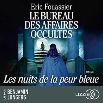 ERIC FOUASSIER - LES NUITS DE LA PEUR BLEUE - LE BUREAU DES AFFAIRES OCCULTES 3 [AudioBooks]