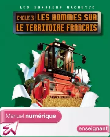 Les dossiers Hachette - Les Hommes sur le territoire français - Cycle 3 [Livres]