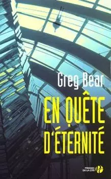 Greg Bear En quête d'éternité [Livres]