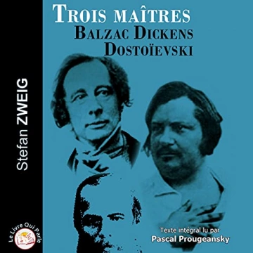 Trois maîtres - Balzac, Dickens, Dostoïevski Stefan Zweig [AudioBooks]