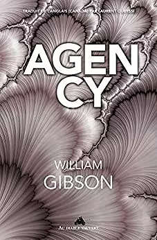 WILLIAM GIBSON - PÉRIPHÉRIQUES T02 - AGENCY [Livres]