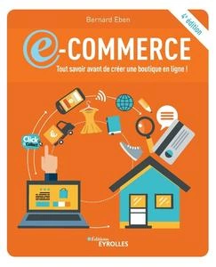 E-commerce: tout savoir avant de créer une boutique en ligne !", 4e éd [Livres]