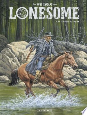 Lonesome - Tome 4 - Le territoire du sorcier  [BD]