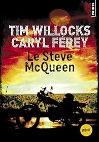 CARYL FÉREY, TIM WILLOCKS - LE STEVE MCQUEEN [Livres]