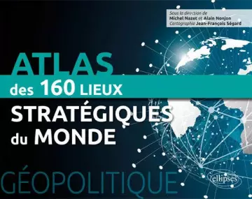 Géopolitique : Atlas des 160 lieux stratégiques du monde [Livres]