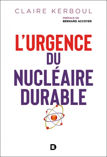 CLAIRE KERBOUL - L'URGENCE DU NUCLÉAIRE DURABLE [Livres]