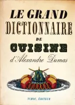 Le grand dictionnaire de Cuisine d’Alexandre Dumas [Livres]