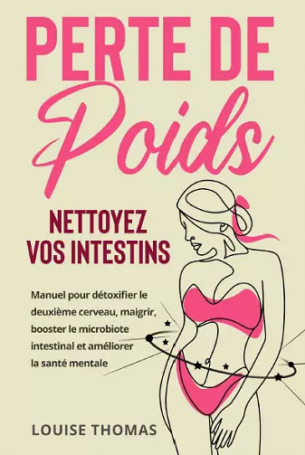 PERTE DE POIDS : NETTOYEZ VOS INTESTINS - LOUISE THOMAS  [Livres]