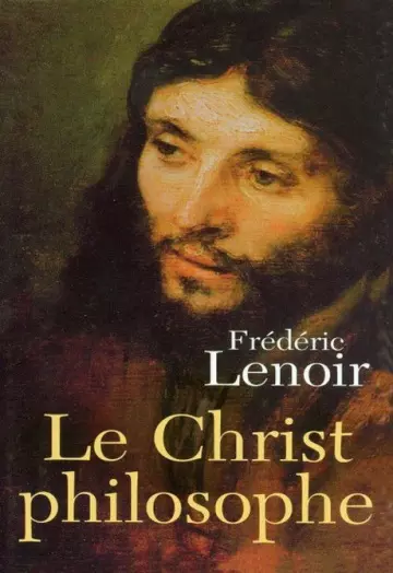 LE CHRIST PHILOSOPHE • FRÉDÉRIC LENOIR [Livres]