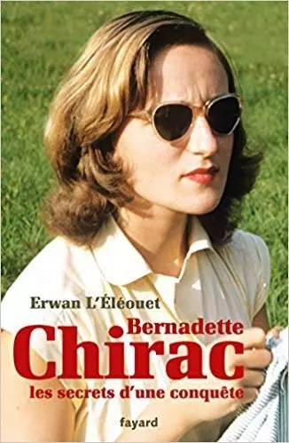 Erwan L'Éléouet - Bernadette Chirac, les secrets d'une conquête [Livres]