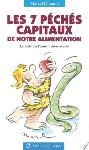 LES 7 PÉCHÉS CAPITAUX DE NOTRE ALIMENTATION - MARCEL DUNAND [Livres]