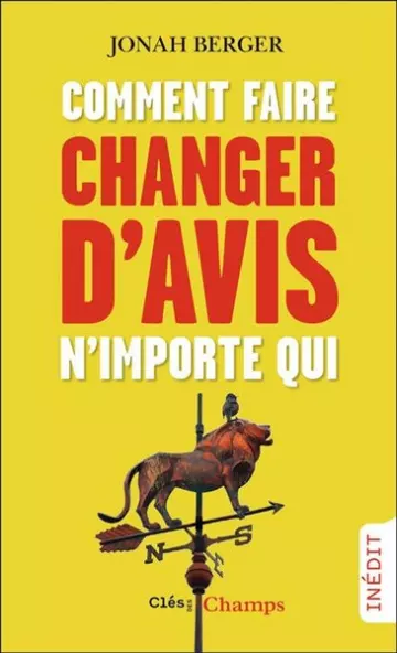 COMMENT FAIRE CHANGER D'AVIS N'IMPORTE QUI - JONAH BERGER [Livres]
