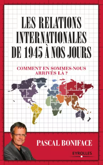LES RELATIONS INTERNATIONALES DE 1945 À NOS JOURS  [Livres]