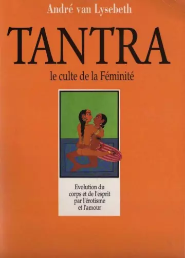 TANTRA - LE CULTE DE LA FEMINITE [Livres]
