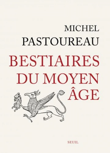 Michel Pastoureau, Bestiaires du Moyen Âge  [Livres]