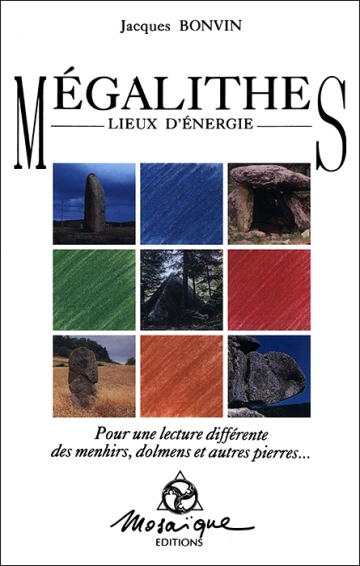 MÉGALITHES : LIEUX D'ÉNERGIE - JACQUES BONVIN [Livres]
