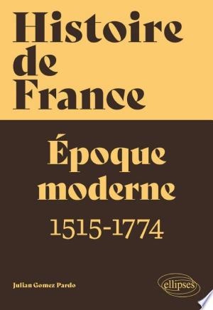Histoire de France Époque moderne 1515-1774 [Livres]