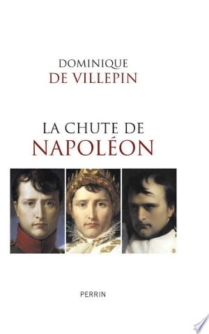 La chute de Napoléon  Dominique de Villepin [Livres]