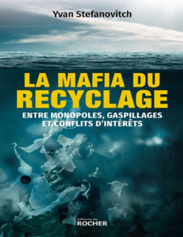 La mafia du recyclage  entre monopoles, gaspillages et conflits d'intérêts [Livres]