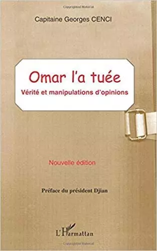 Capitaine Georges Cenci - OMAR L'A TUÉE: Vérité et manipulations d'opinions  [Livres]
