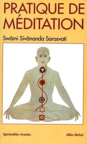 LA PRATIQUE DE LA MEDITATION - SWAMI SIVANANDA SARASVATI  [Livres]