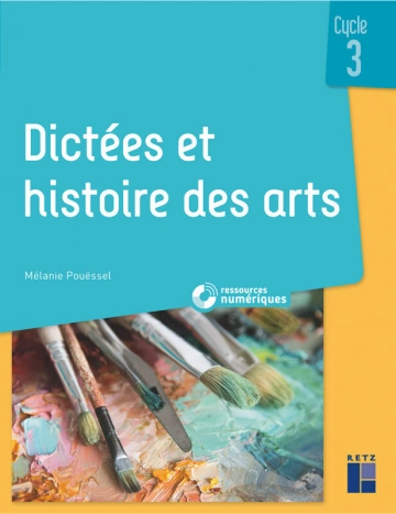 Dictées et histoires des arts - Cycle 3 - Ressources numériques [Livres]