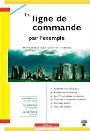 LA LIGNE DE COMMANDE PAR L'EXEMPLE  [Livres]