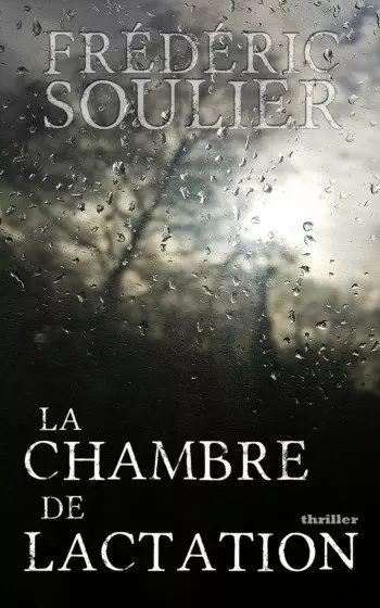 FRÉDÉRIC SOULIER - LA CHAMBRE DE LACTATION [Livres]