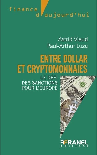 ENTRE DOLLAR ET CRYPTOMONNAIES - PAUL-ARTHUR LUZU, ASTRID VIAUD [Livres]