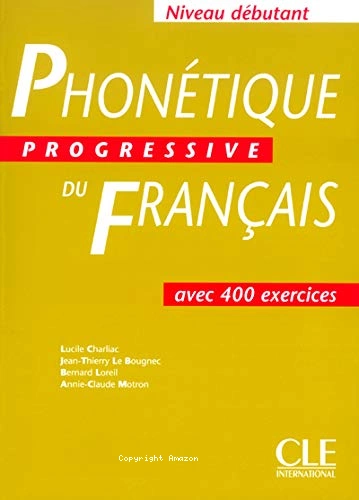 Phonétique progressive du français niveau débutant avec 400 exercices [Livres]